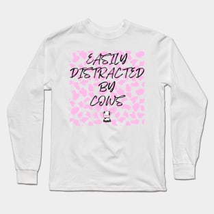 EASILY DISTRACTED BY COWS Long Sleeve T-Shirt